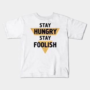 Stay Hungry Stay Foolish Kids T-Shirt